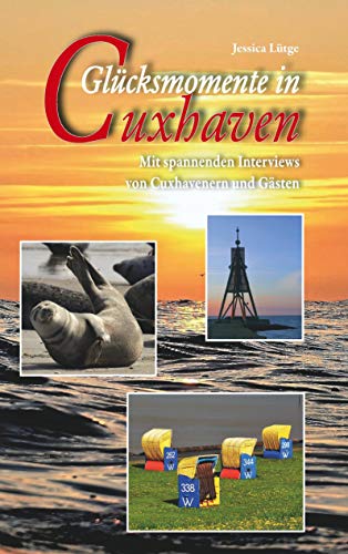 Glücksmomente in Cuxhaven: Mit spannenden Interviews von Cuxhavenern und Gästen