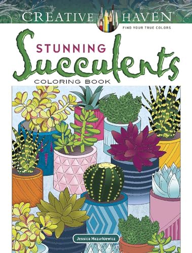Creative Haven Stunning Succulents Coloring Book (Creative Haven Coloring Books) (Adult Coloring Books: Flowers & Plants)