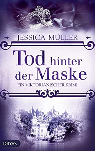 Tod hinter der Maske: Ein viktorianischer Krimi (Ein viktorianischer Krimi mit Charlotte von Winterberg)