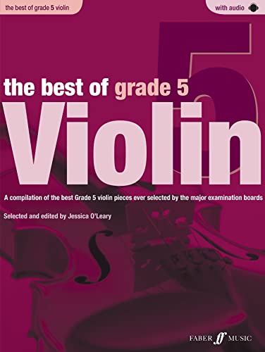 The Best of Grade 5 Violin: A Compilation of the Best Grade 5 Violin Pieces Ever Selected by the Major Examination Boards: With Piano Accompaniment