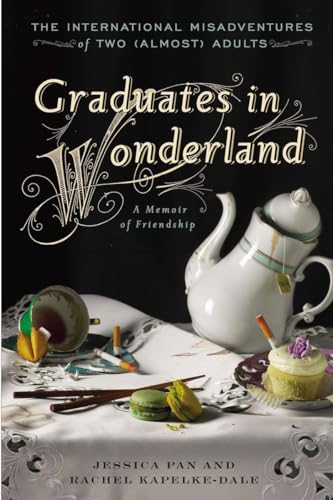 Graduates in Wonderland: The International Misadventures of Two (Almost) Adults