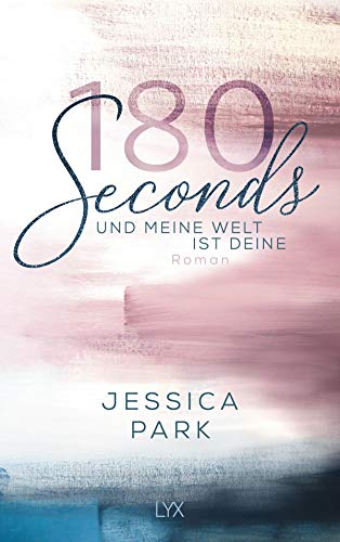 180 Seconds - Und meine Welt ist deine: Roman