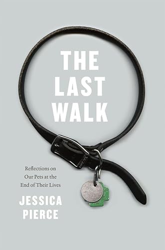 The Last Walk: Reflections on Our Pets at the End of Their Lives (Emersion: Emergent Village resources for communities of faith)