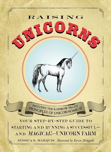 Raising Unicorns: Your Step-by-Step Guide to Starting and Running a Successful - and Magical! - Unicorn Farm von Adams Media Corporation