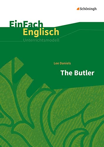 EinFach Englisch Unterrichtsmodelle: Lee Daniels: The Butler Filmanalyse (EinFach Englisch Unterrichtsmodelle: Unterrichtsmodelle für die Schulpraxis) von Westermann Bildungsmedien Verlag GmbH