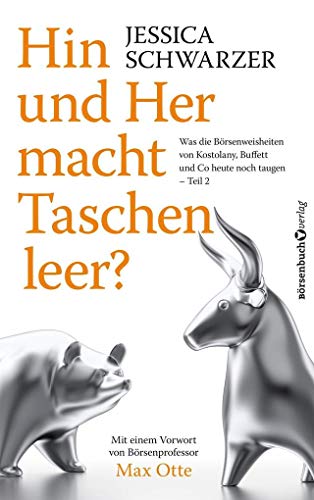 Hin und Her macht Taschen leer?: Was die Börsenweisheiten von Kostolany, Buffett und Co. heute noch taugen – Teil 2 Hin und Her macht Taschen leer?: Was die Börsenweisheiten von Kostolany, Buffett und Co. heute noch taugen – Teil 2
