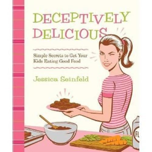 Deceptively Delicious: Simple Secrets to Get Your Kids Eating Good Food von William Morrow & Company