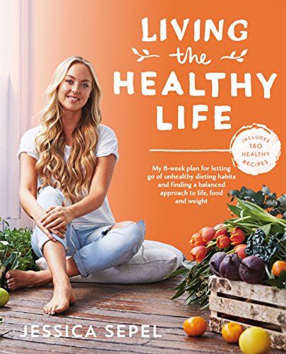 Living the Healthy Life: An 8 week plan for letting go of unhealthy dieting habits and finding a balanced approach to weight loss von Bluebird