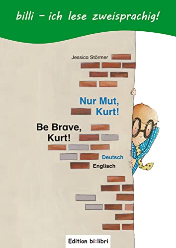 Nur Mut, Kurt!: Kinderbuch Deutsch-Englisch mit Leserätsel: Be Brave, Kurt! von Hueber Verlag GmbH