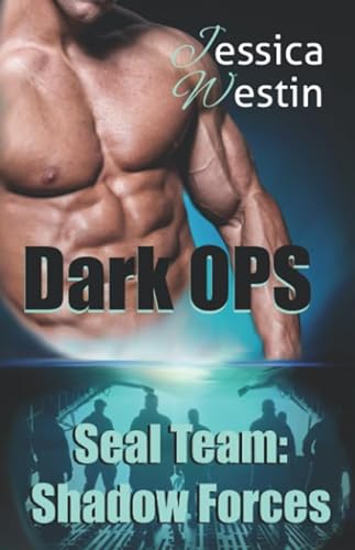 Dark OPS (Seal Team: Shadow Forces, Band 1)