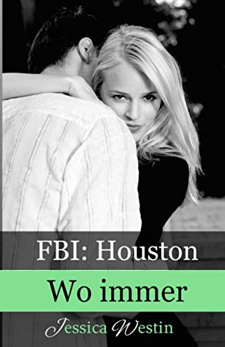 Wo immer (FBI: Houston, Band 3) von Independently published