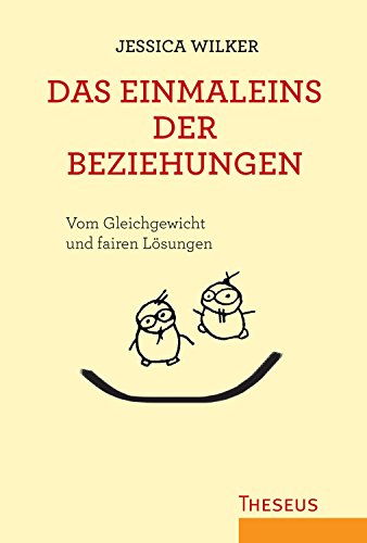Das Einmaleins der Beziehungen: Vom Gleichgewicht und fairen Lösungen von Theseus Verlag