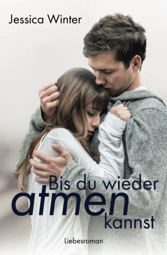 Bis du wieder atmen kannst (Julia und Jeremy, Band 1) von CreateSpace Independent Publishing Platform