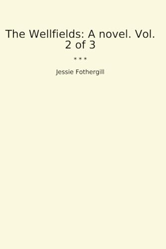 The Wellfields: A novel. Vol. 2 of 3 (Classic Books) von Lettel Books