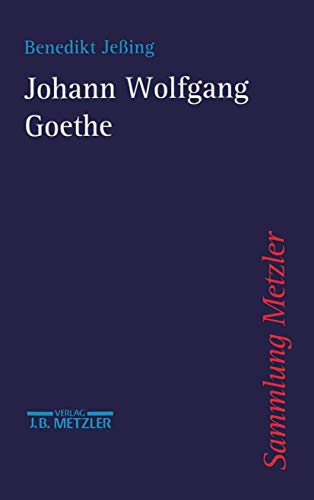 Johann Wolfgang Goethe (Sammlung Metzler) von J.B. Metzler
