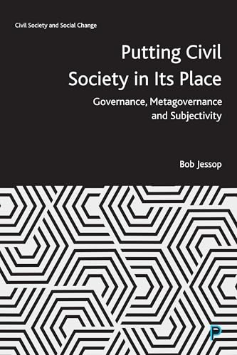 Putting Civil Society in Its Place: Governance, Metagovernance and Subjectivity (Civil Society and Social Change) von Policy Press