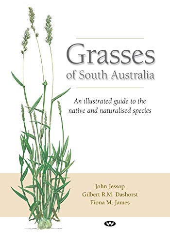 Grasses of South Australia: An illustrated guide to the native and naturalised species von Wakefield Press