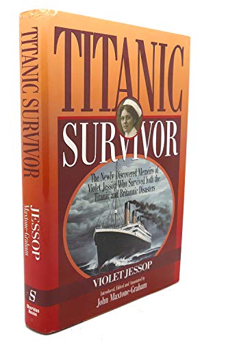 Titanic Survivor: The Newly Discovered Memoirs of Violet Jessop Who Survived Both the Titanic and Britannic Disasters