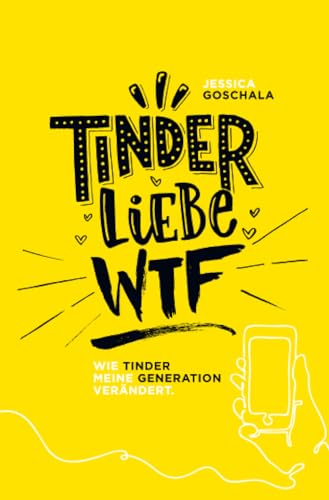 Tinder Liebe WTF: Wie Tinder meine Generation verändert von epubli