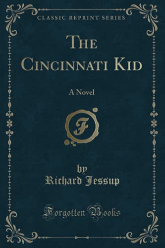 The Cincinnati Kid (Classic Reprint): A Novel von Forgotten Books