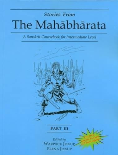 Stories from the Mahabharata: Part 3: A Sanskrit Coursebook for Intermediate Level, a Sanskrit Language Course