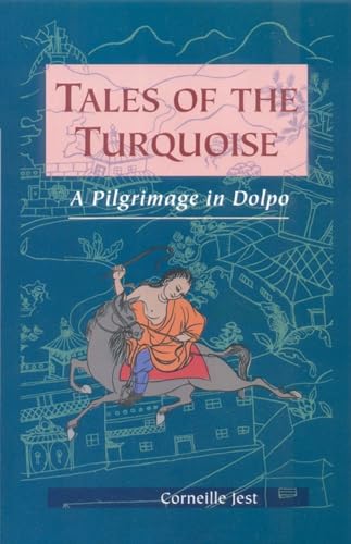 Tales Of The Turquoise: A Pilgrimage in Dolpo von Snow Lion