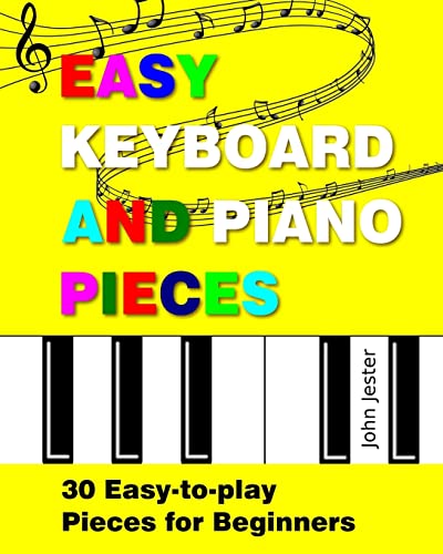 Easy Keyboard and Piano Pieces: 30 Easy-to-play Pieces for Beginners von CREATESPACE