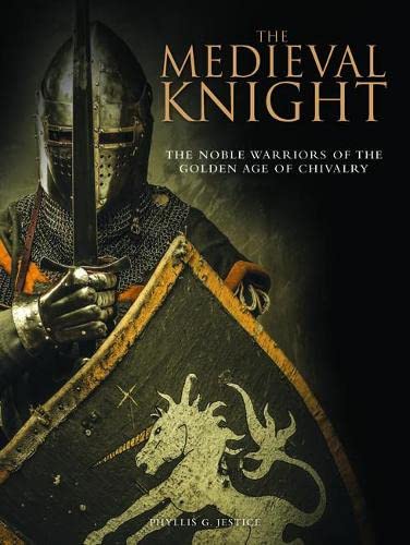 The Medieval Knight: The Noble Warriors of the Golden Age of Chivalry (Landscape History)