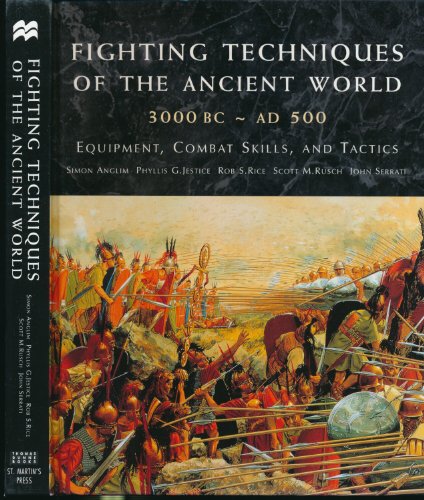 Fighting Techniques of the Ancient World 3000 Bc - 500 Ad: Equipment, Combat Skills, and Tactics