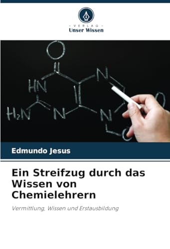 Ein Streifzug durch das Wissen von Chemielehrern: Vermittlung, Wissen und Erstausbildung