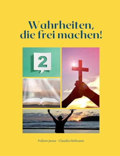 Wahrheiten, die frei machen! Band 2: Inspirationen - Claudia Hofmann - Follow Jesus - 120 Seiten