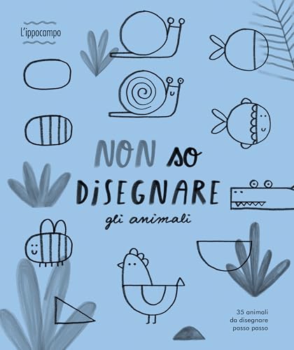 Non so disegnare gli animali. Ediz. illustrata von L'Ippocampo