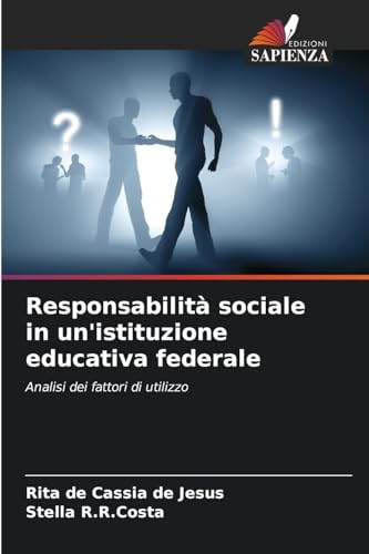 Responsabilità sociale in un'istituzione educativa federale: Analisi dei fattori di utilizzo von Edizioni Sapienza