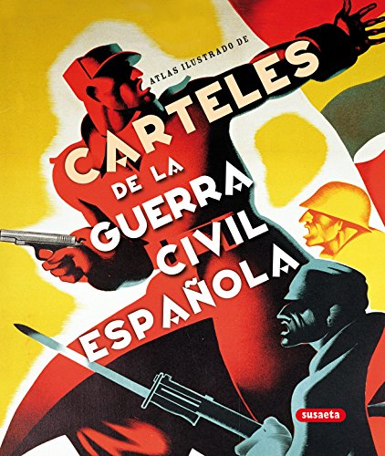 Carteles de la Guerra Civil española (Atlas Ilustrado) von SUSAETA
