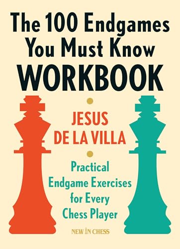 The 100 Endgames You Must Know Workbook: Practical Endgame Exercises for Every Chess Player