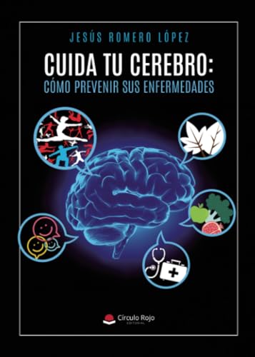 Cuida tu cerebro: Cómo prevenir sus enfermedades von Grupo Editorial Círculo Rojo SL