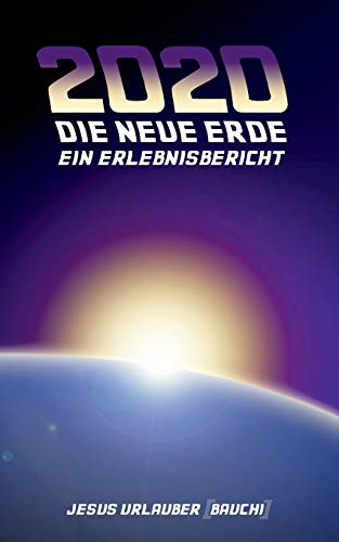 2020 - Die Neue Erde: Ein Erlebnisbericht von Books on Demand