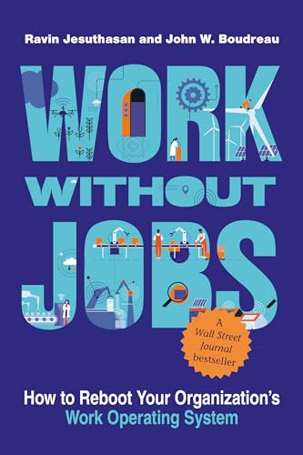 Work without Jobs: How to Reboot Your Organization’s Work Operating System (Management on the Cutting Edge) von MIT Press