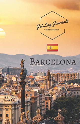 JetLagJournals • Reisetagebuch Barcelona: Erinnerungsbuch zum Ausfüllen | Reisetagebuch zum Selberschreiben für den Barcelona Urlaub von Independently published