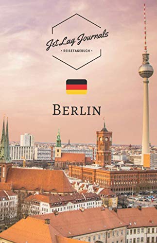 JetLagJournals • Reisetagebuch Berlin: Erinnerungsbuch zum Ausfüllen | Reisetagebuch zum Selberschreiben für den Berlin Urlaub von Independently published