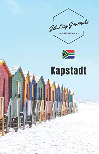 JetLagJournals • Reisetagebuch Kapstadt: Buch für Reiseerinnerungen | Reisetagebuch zum Selberschreiben und Selbstgestalten | Reiselogbuch für die Kapstadt Reise von Independently published