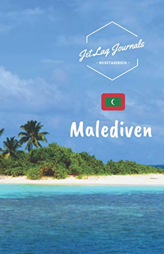 JetLagJournals • Reisetagebuch Malediven: Erinnerungsbuch zum Ausfüllen | Reisetagebuch zum Selberschreiben für den Malediven Urlaub von Independently published