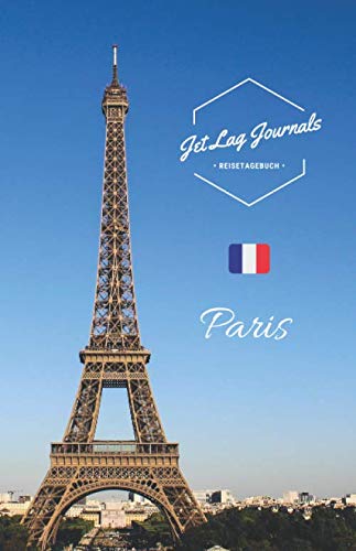 JetLagJournals • Reisetagebuch Paris: Erinnerungsbuch zum Ausfüllen | Reisetagebuch zum Selberschreiben für den Paris Urlaub | Reisenotizbuch Paris von Independently published