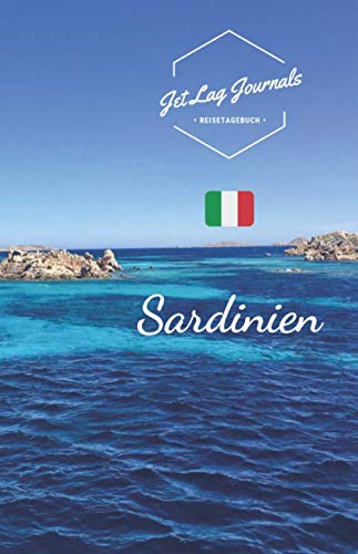 JetLagJournals • Reisetagebuch Sardinien: Reisetagebuch zum Selberschreiben, Selbstgestalten und Ausfüllen für die Sardinien Reise von Independently published