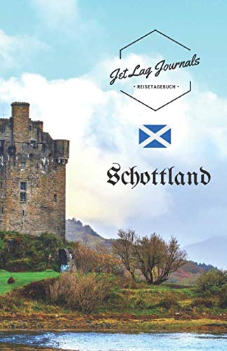 JetLagJournals • Reisetagebuch Schottland: Erinnerungsbuch zum Ausfüllen | Reisetagebuch zum Selberschreiben für den Schottland Urlaub von Independently published