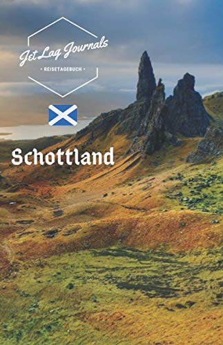 JetLagJournals • Reisetagebuch Schottland: Erinnerungsbuch zum Ausfüllen | Reisetagebuch zum Selberschreiben für die Schottland Reise von Independently published