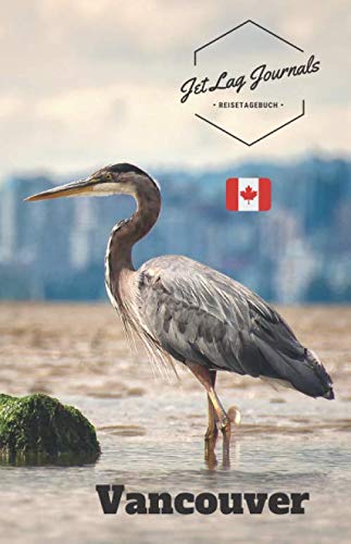 JetLagJournals • Reisetagebuch Vancouver: Reisetagebuch zum Selberschreiben, Selbstgestalten und Ausfüllen für die Vancouver und Vancouver Island Reise von Independently published