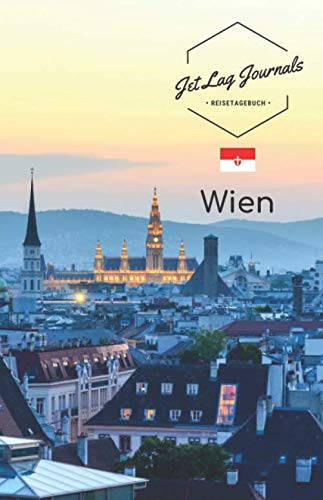JetLagJournals • Reisetagebuch Wien: Reisetagebuch zum Selberschreiben, Selbstgestalten und Ausfüllen für den Trip nach Wien von Independently published