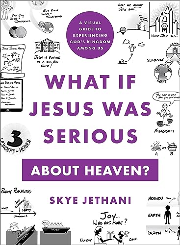 What If Jesus Was Serious About Heaven?: A Visual Guide to Experiencing God's Kingdom Among Us What If Jesus Was Serious About Heaven?: A Visual Guide to Experiencing God's Kingdom Among Us