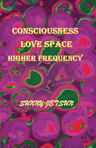 Consciousness ~ Love Space ~ Higher Frequency